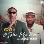 MUSIC: Yovi – Osha Pra Pra (Remix) Ft. Harrysong
