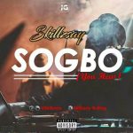MUSIC: Skillzsay – Sogbo ( You Hear )