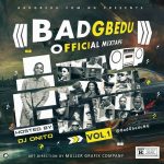 (Mixtape) BadGbedu.com.ng – BadGbedu Official Mixtape Vol 1 | @badgbedung