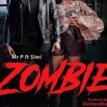 MUSIC: Mr. P – Zombie Ft. Simi