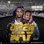 MUSIC: Highman – Open Way “Bless My Hustle” Featuring Segxywin (M&M By Hotbeatz)