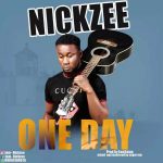 MUSIC: NICKZEE – ONE DAY (PROD BY KON3MAN)