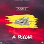 MUSIC: Dbell – A Dollar