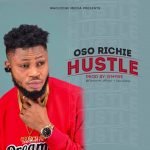 MUSIC: Oso Richie – Hustle (Prod By Bmyne)