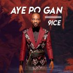 MUSIC: 9ice – Ayepo Gan
