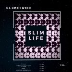 Slimciroc – Slim Life EP (Vol. 1)