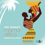 MUSIC: Joe Legacy – Mama Africa