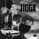 MUSIC: King Perryy – Jigga