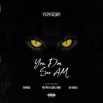 MUSIC: Yung6ix ft. Erigga, Payper Corleone, Dr Barz – You Don See Am