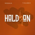 MUSIC: T Classic – Hold On