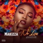 MUSIC: Makizza – No Lies | @MakizzaJacobs