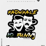 MUSIC: Fadwhale – Ko Funny