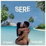 MUSIC: DJ Spinall ft. Fireboy DML – Sere