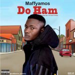 MUSIC: Maffyamos – Do Ham