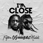 MUSIC: Fiifteen OG Ft. BOC Madaki – I’m Close