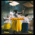 MUSIC: Zlatan – Alubarika Ft. Buju