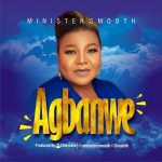 MUSIC: Minister Smooth – Agbanwe