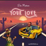 MUSIC: Don Malume – Your Love