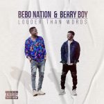FULL ALBUM: Bebo Nation & Berry Boy – Louder Than Words