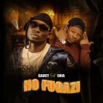 MUSIC: Saucy – No Fugazi (feat. Enia)