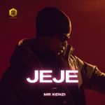 MUSIC: Mr Kenzi – Jeje