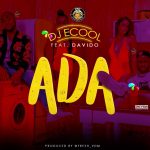 MUSIC:DJ ECool ft Davido – Ada