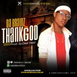 MUSIC: Da brainz — ThankGod