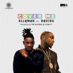 VIDEO: Ellyman ft. Davido – Cover Me