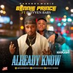 MUSIC: Bennie Prince – Already Know