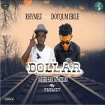 MUSIC: Rhymez ft. Dotqum Ibile — Dollar