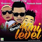 MUSIC: Klever Jay – “Kini Level” (Remix) Ft. Reminisce & Reekado Banks