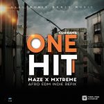 MUSIC: Maze x Mxtreme Ft. Cobhams – One Hit (Afro EDM Refix)