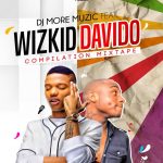 MIXTAPE:DJMoreMuzic – Wizkid & Davido (The Compilation Mixtape) | @djmoremuzic @wizkidayo @iam_davido