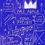 Instrumental:- MI Abaga Ft Dice Ailes – Your Father (Remake By DJ Smith)