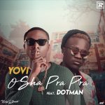 MUSIC: Yovi ft. Dotman – Osha Pra Pra (Remix)