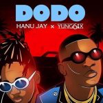 MUSIC: Hanu jay Ft. Yung6ix – Dodo