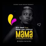 MUSIC: Koc Beat ft Peter Pan – Mama