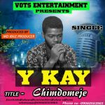 [Music] Ykay – Chimdomeje