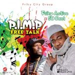 [MUSIC + VIDEO] Friky Active – P.I.M.P Free Talk