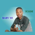 Music: Baby Mi By Ycode @Ycodeyinka @Sootunes