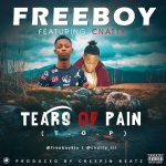 MUSIC: Freeboy @freeboy9ja – Tears Of Pain Feat. Cnatty