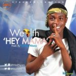 MUSIC: Wealth – Hey Mama