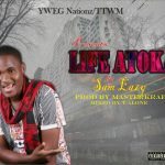 MUSIC: Sam Eazy — Life Atoka