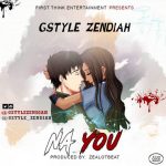 MUSIC: Gstyle Zendiah – NA YOU