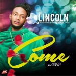 MUSIC: Lincoln – Come