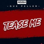 MUSIC: Que Peller – Tease Me