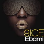 MUSIC: 9ice – Ebami