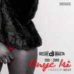 MUSIC: Dj J Masta – Onye Isi ft. CDQ X Zoro