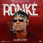 Music: Alvin Spiff – Ronke (prod by Alvin Spiff and Dbliss.)