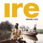 MUSIC: Adekunle Gold – Ire (Goodness)